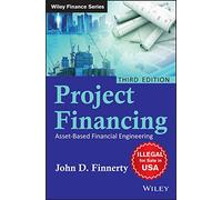 Project Financing: Asset-Based Financial Engineering, 3Ed