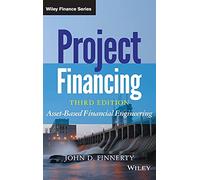 Project Financing: Asset-Based Financial Engineering: 852 (Wiley Finance)