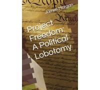 Project Freedom: A Political Lobotomy