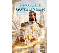 Project Gunslinger: Volume One: Episodes 1-12 (Aurelia Gunslinger Saga)