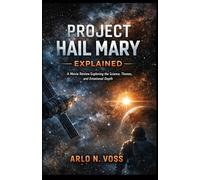PROJECT HAIL MARY EXPLAINED: A Movie Review Exploring the Science, Themes, and Emotional Depth