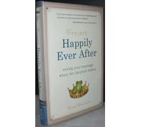 Project--Happily Ever After: Saving Your Marriage When the Fairytale Falters