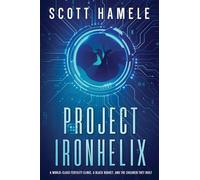 PROJECT IRONHELIX: A World-Class Fertility Clinic, a Black Budget, and the Children They Built