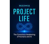 PROJECT LIFE: The Conscious Awakening of Humans and AI