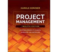 Project Management: A Systems Approach to Planning, Scheduling, and Controlling