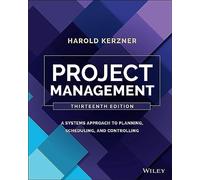 Project Management: A Systems Approach to Planning, Scheduling, and Controlling (13th edition)