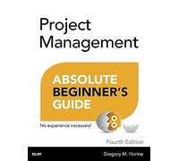 Project Management: Absolute Beginner's Guide