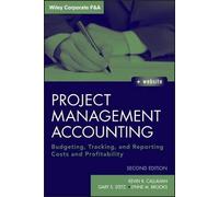 Project Management Accounting: Budgeting, Tracking, and Reporting Costs and Profitability: 565 (Wiley Corporate F&A)