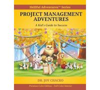 Project Management Adventures: A Kid’s Guide to Success (Skillful Adventures™ Series)
