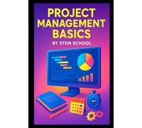 Project Management Basics: Master Productivity, Efficiency & On-Time Delivery with Modern Frameworks