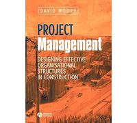 Project Management: Designing Effective Organisational Structures in Construction