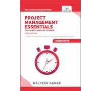 Project Management Essentials You Always Wanted To Know: Project Planning, Execution, Agile Strategies, and Best Practices for Project Success Simplified (Self-Learning Management Series)