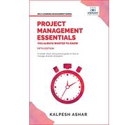 Project Management Essentials You Always Wanted To Know (Self-Learning Management Series)