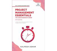 Project Management Essentials You Always Wanted To Know (Self-Learning Management Series)