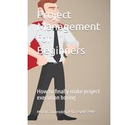 Project Management for Beginners: How to finally make project execution boring