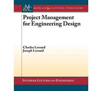 Project Management for Engineering Design (Synthesis Lectures on Engineering)