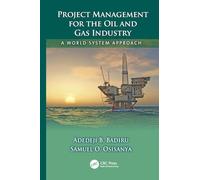 Project Management for the Oil and Gas Industry: A World System Approach (Systems Innovation Book Series)