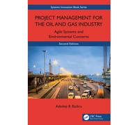 Project Management for the Oil and Gas Industry : Agile Systems and Environmental Concerns