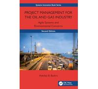 Project Management for the Oil and Gas Industry: Agile Systems and Environmental Concerns (Systems Innovation Book Series)