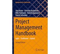 Project Management Handbook: Agile - Traditional - Hybrid (Management for Professionals)