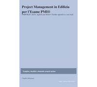 Project Management in Edilizia e nozioni per l’Esame PMI®: Guida completa secondo PMBOK®7, ECO e pratiche Agile/Lean ibride: metodi, casi reali e checklist pronte cantiere