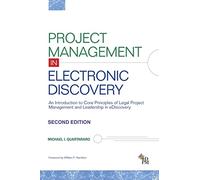 Project Management in Electronic Discovery: An Introduction to Core Principles of Legal Project Management and Leadership In eDiscovery
