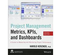 Project Management Metrics, KPIs, and Dashboards: A Guide to Measuring and Monitoring Project Performance