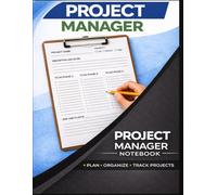 Project Management Notebook: Plan, Track and Complete Your Projects