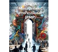 Project Management Professional (PMP): Foundations and Process Groups: Master the Five Essential Phases from Initiating Through Closing - Your Complete Guide to PMP Certification Success -Book 1 of 4