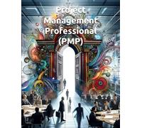 Project Management Professional (PMP): Foundations and Process Groups: Master the Five Essential Phases from Initiating Through Closing - Your Complete Guide to PMP Certification Success -Book 1 of 4