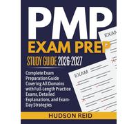 Project Management Professional Study Guide 2026-2027: Complete PMP Exam Preparation Guide Covering All Domains with Full-Length Practice Exams, Detailed Explanations, and Exam-Day Strategies