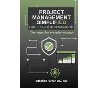 Project Management Simplified for Non-Project Managers: Clear steps. Real examples. No jargon.