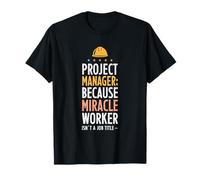 Project Manager Because Miracle Worker Isn’t a Job Title T-Shirt