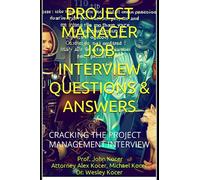 PROJECT MANAGER JOB INTERVIEW QUESTIONS & ANSWERS: CRACKING THE PROJECT MANAGAMENT INTERVIEW
