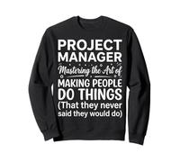 Project Manager Making People Do Things White Gears Design Sweatshirt