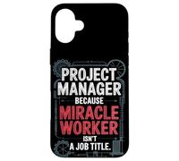 Project Manager Miracle Worker Job Title Case for iPhone 16 Plus
