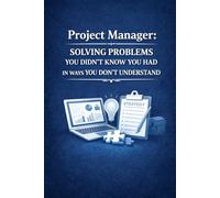 Project Manager: Solving Problems You Didn't Know You Had In Ways You Don't Understand: Funny Corporate Appreciation Gift | Sarcastic Lined Journal ... Stationery | 120 Pages for Task Tracking