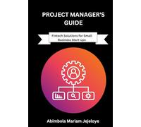Project Manager's Guide: Fintech Solutions for Small Business Start-ups