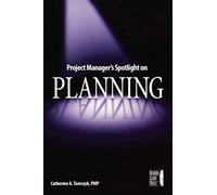 Project Manager's Spotlight on Planning