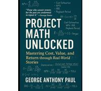 Project Math Unlocked: Mastering Cost, Value, and Return through Real-World Stories