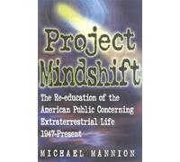 Project Mindshift: The Re-Education of the American Public Concerning Extraterrestrial Life, 1947-Present