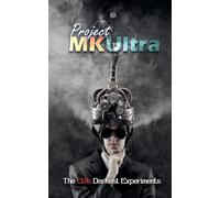 Project MKUltra: The CIA's Darkest Experiments