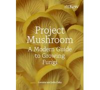 Project Mushroom: A Modern Guide to Growing Fungi