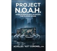Project N.O.A.H.: When Science Was Silenced, The Floods Spoke