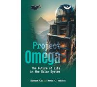 Project Omega: The Future of Life in the Solar System