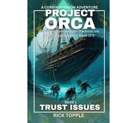 PROJECT ORCA: TRUST ISSUES (Book 1 of 3) (A CORBIN RYERSON ADVENTURE)