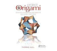 Project Origami: Activities for Exploring Mathematics, Second Edition (AK Peters/CRC Recreational Mathematics Series)