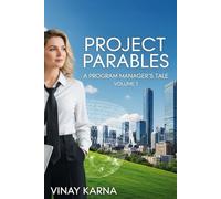 Project Parables: A Program Manager's Tale: Volume 1