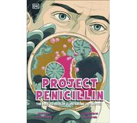 Project Penicillin : The Race to Develop a Life-Saving Antibiotic
