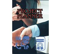 Project Planner: The Ultimate Tool to Organize, Manage & Achieve Your Goals: Stay Focused, Boost Productivity, and Turn Every Project Into a Success Story